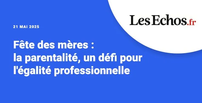 Fete des mères : la parentalité, un défi pour l'égalité professionnelle