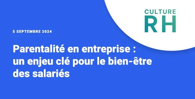 parentalité en entreprise : un enjeu pour les salariés 