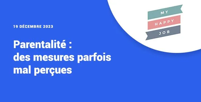 Article My Happy Job - des mesures parentalité parfois mal perçues