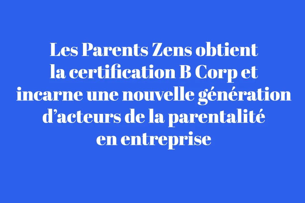Les Parents Zens certifié B Corp
