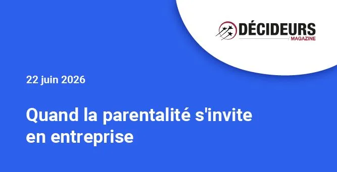 Quand la parentalité s'invite en entreprise