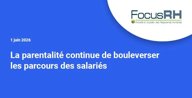 La parentalité continue de bouleverser les parcours des salariés